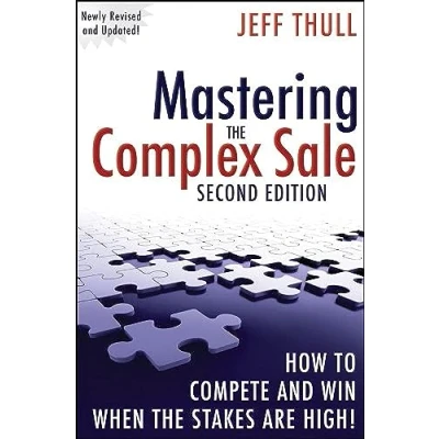 Afbeelding van Mastering the Complex Sale: How to Compete and Win When Stakes are High!