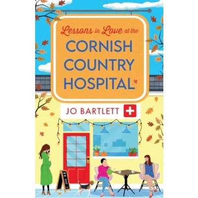 Afbeelding van Lessons in Love at the Cornish Country Hospital: BRAND NEW instalment uplifting Hospital Series from TOP TEN BESTSELLER Jo Bartlett for 2024
