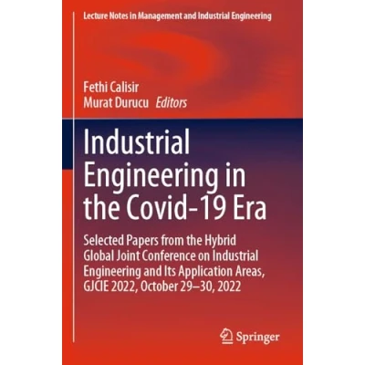 Afbeelding van Industrial Engineering in the Covid 19 Era: Selected Papers from Hybrid Global Joint Conference on and Its Application Areas, GJCIE 2022, October 29 30, 2022