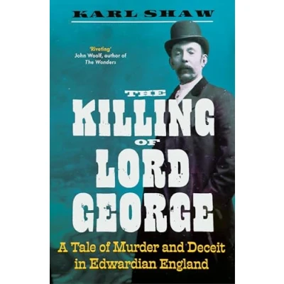 Afbeelding van The Killing of Lord George: A Tale Murder and Deceit in Edwardian England