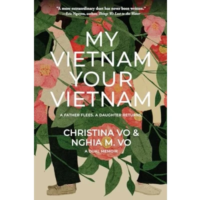 Afbeelding van My Vietnam, Your Vietnam: A father flees. daughter returns. dual memoir.