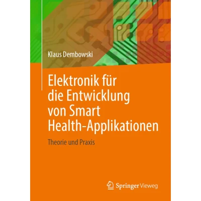 Afbeelding van Elektronik für die Entwicklung von Smart Health Applikationen: Theorie und Praxis