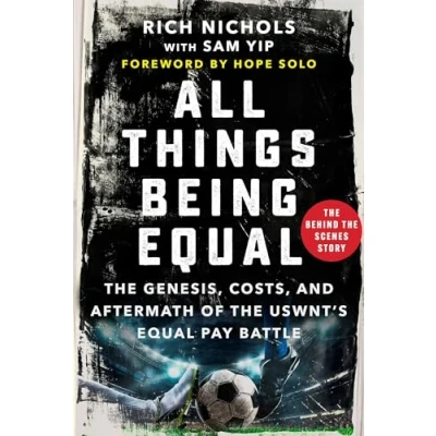Afbeelding van All Things Being Equal: the Genesis, Costs and Aftermath of USWNT&#039;s Equal Pay Battle