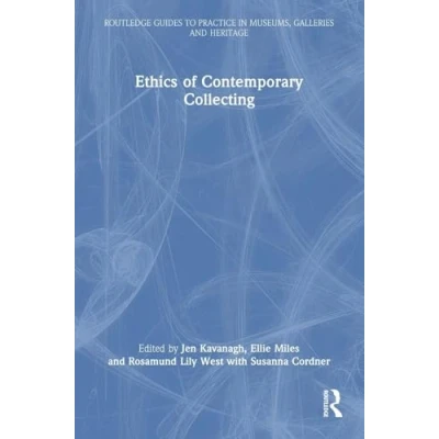 Afbeelding van Routledge Guides to Practice in Museums, Galleries and Heritage Ethics of Contemporary Collecting