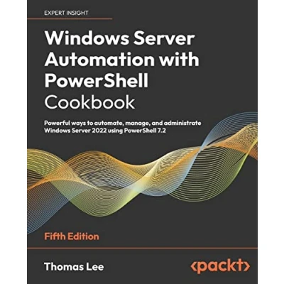 Afbeelding van Windows Server Automation with PowerShell Cookbook Fifth Edition: Powerful ways to automate, manage and administrate 2022 using 7.2