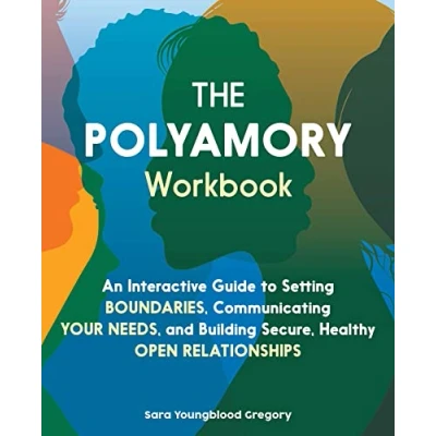 Afbeelding van The Polyamory Workbook: An Interactive Guide to Setting Boundaries, Communicating Your Needs, and Building Secure, Healthy Open Relationships