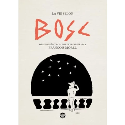 Afbeelding van La vie selon Bosc Dessins inédits choisis et présenté par François Morel