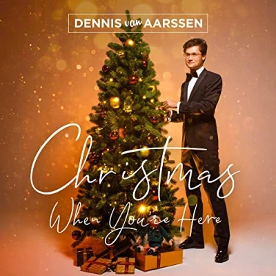 Afbeelding van Dennis Van Aarssen Christmas When You&#039;re Here (CD)