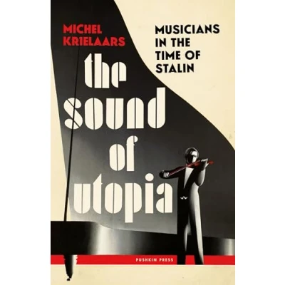 Afbeelding van the Sound of Utopia: Musicans in Time Stalin