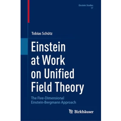 Afbeelding van Einstein at Work on Unified Field Theory: The Five Dimensional Bergmann Approach: 17