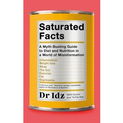 Afbeelding van Saturated Facts: a Myth Busting Guide to Diet and Nutrition in World of Misinformation