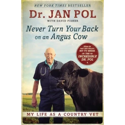 Afbeelding van Never Turn Your Back on an Angus Cow: My Life as a Country Vet