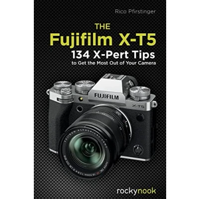 Afbeelding van the Fujifilm X T5: 134 Pert Tips to Get Most Out of Your Camera