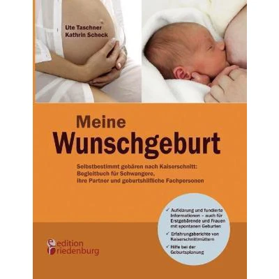 Afbeelding van Meine Wunschgeburt Selbstbestimmt gebären nach Kaiserschnitt: Begleitbuch für Schwangere, ihre Partner und geburtshilfliche Fachpersonen