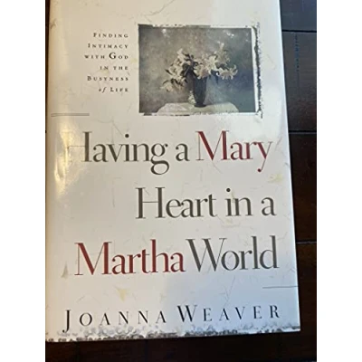 Afbeelding van Having a Mary Heart in Martha World