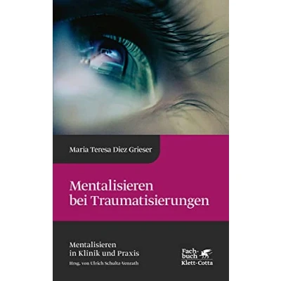 Afbeelding van Mentalisieren bei Traumatisierungen (Mentalisieren in Klinik und Praxis, Bd. 7)