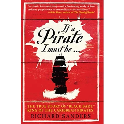 Afbeelding van If a Pirate I Must Be: the True Story of Black Bart, &quot;King Caribbean Pirates&quot;