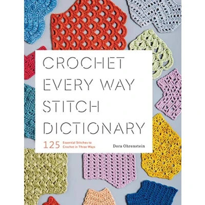Afbeelding van Crochet Every Way Stitch Dictionary: 125 Essential Stitches to in Three Ways