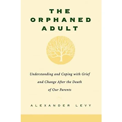 Afbeelding van The Orphaned Adult: Understanding And Coping With Grief Change After Death Of Our Parents