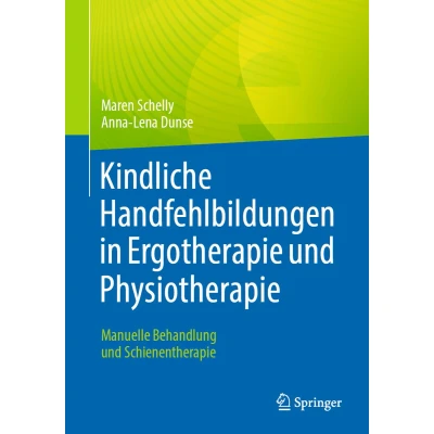 Afbeelding van Kindliche Handfehlbildungen in Ergotherapie und Physiotherapie: Manuelle Behandlung Schienentherapie