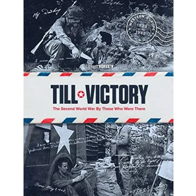 Afbeelding van Till Victory: The Second World War By Those Who Were There