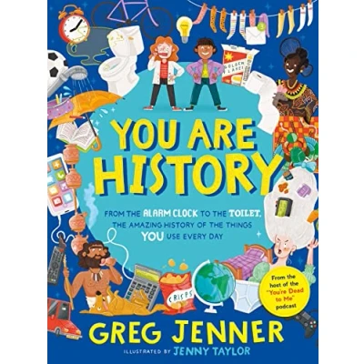 Afbeelding van You Are History: From the Alarm Clock to Toilet, Amazing History of Things Use Every Day