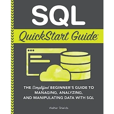 Afbeelding van SQL QuickStart Guide: The Simplified Beginner&#039;s Guide to Managing, Analyzing, and Manipulating Data With