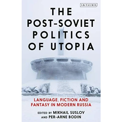 Afbeelding van The Post Soviet Politics of Utopia