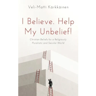 Afbeelding van I Believe. Help My Unbelief!: Christian Beliefs for a Religiously Pluralistic and Secular World