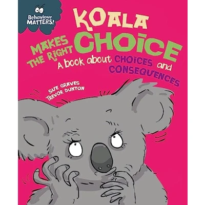 Afbeelding van Behaviour Matters: Koala Makes the Right Choice: A book about choices and consequences