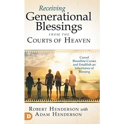 Afbeelding van Receiving Generational Blessings from the Courts of Heaven: Cancel Bloodline Curses and Establish an Inheritance Blessing