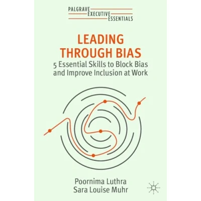 Afbeelding van Leading Through Bias: 5 Essential Skills to Block Bias and Improve Inclusion at Work