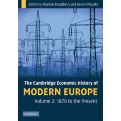 Afbeelding van the Cambridge Economic History of Modern Europe: Volume 2, 1870 to Present