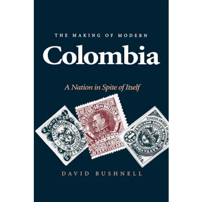 Afbeelding van The Making of Modern Colombia: A Nation in Spite Itself