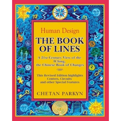 Afbeelding van the Book of Lines, A 21st Century View IChing Chinese Changes: Human Design : Discover Person You Were Born To Be