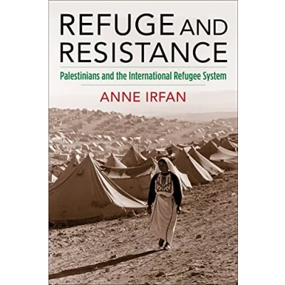 Afbeelding van Refuge and Resistance: Palestinians the International Refugee System