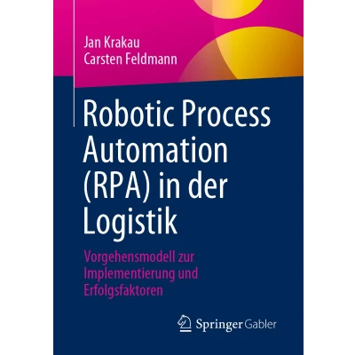 Afbeelding van Robotic Process Automation (RPA) in der Logistik: Vorgehensmodell zur Implementierung und Erfolgsfaktoren