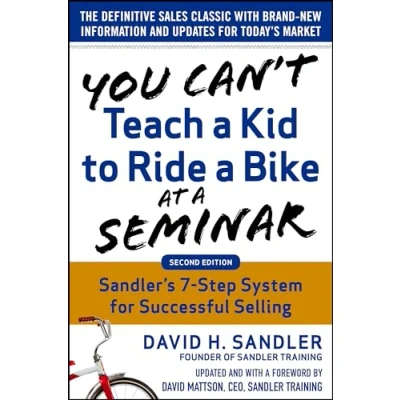 Afbeelding van You Can’t Teach a Kid to Ride Bike at Seminar, 2nd Edition: Sandler Training’s 7 Step System for Successful Selling