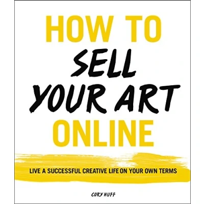Afbeelding van How to Sell Your Art Online /anglais: Live a Successful Creative Life on Own Terms
