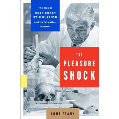 Afbeelding van The Pleasure Shock: Rise of Deep Brain Stimulation and Its Forgotten Inventor