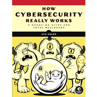 Afbeelding van How Cybersecurity Really Works: A Hands On Guide for Total Beginners