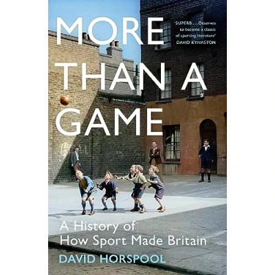 Afbeelding van More Than A Game: History of How Sport Made Britain