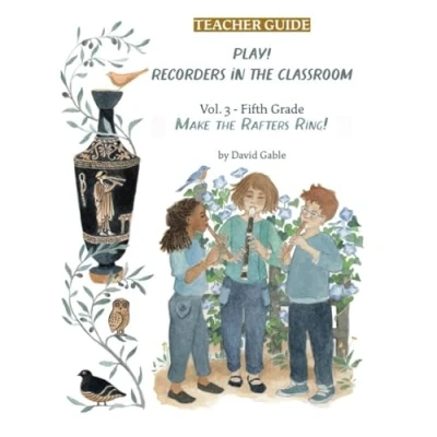 Afbeelding van Play! Recorders in the Classroom: Volume 1: Third Grade Teacher&#039;s Edition