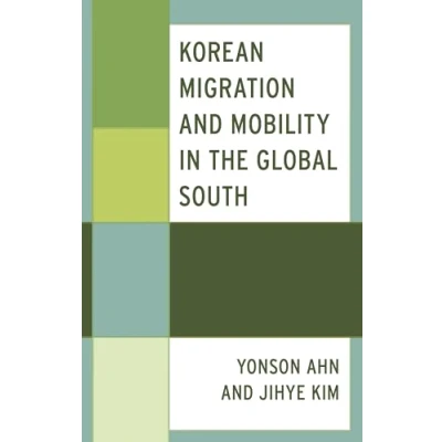 Afbeelding van Korean Communities Across the World Migration and Mobility in Global South