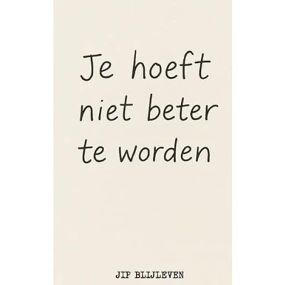 Afbeelding van Je Hoeft Niet Beter Te Worden