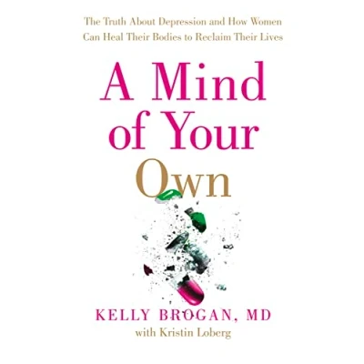 Afbeelding van A Mind of Your Own: The Truth about Depression and How Women Can Heal Their Bodies to Reclaim Lives