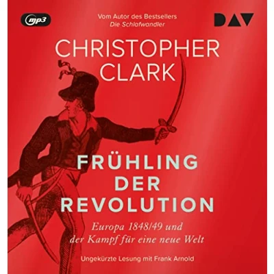 Afbeelding van Frühling der Revolution. Europa 1848/49 und Kampf für eine neue Welt: Ungekürzte Lesung mit Frank Arnold (4 mp3 CDs)