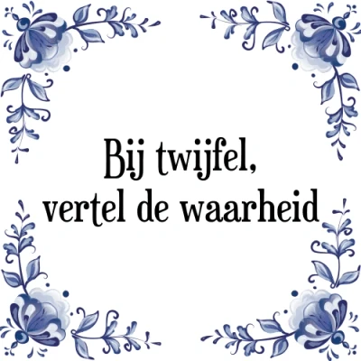 Afbeelding van Bij twijfel, vertel de waarheid Tegeltje + Spreuk