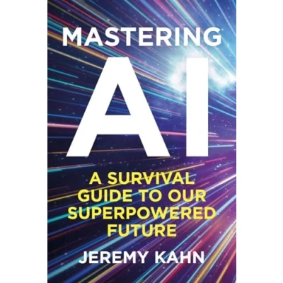 Afbeelding van Mastering AI: A Survival Guide to our Superpowered Future