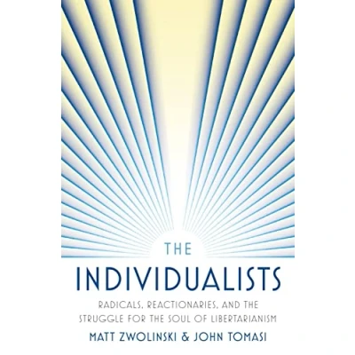 Afbeelding van the Individualists: Radicals, Reactionaries, and Struggle for Soul of Libertarianism